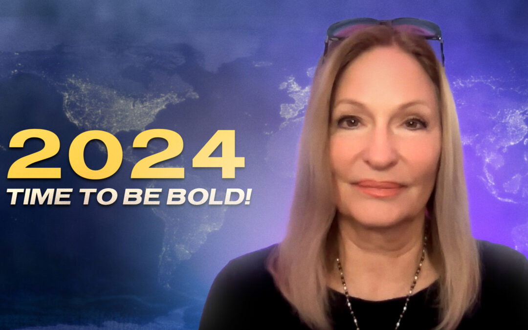 2024: Time To Be Bold!